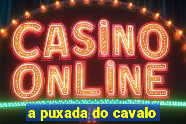 a puxada do cavalo